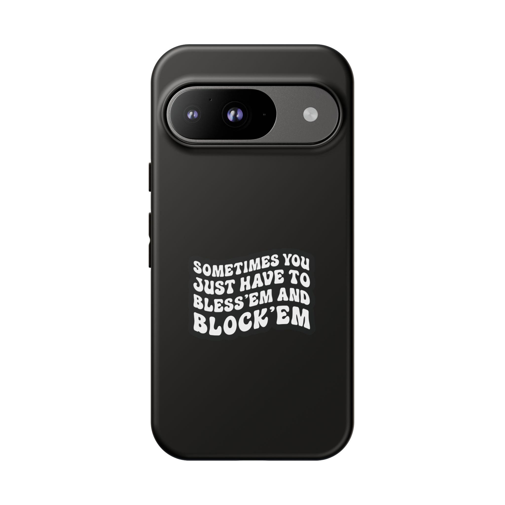 Sometimes You Just Have to Bless 'Em & Block 'Em Phone Case - Image 72