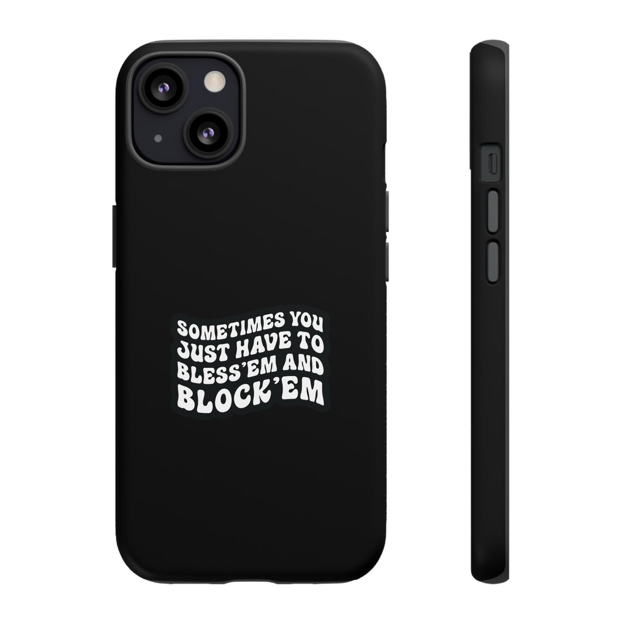 Sometimes You Just Have to Bless 'Em & Block 'Em Phone Case - Image 5