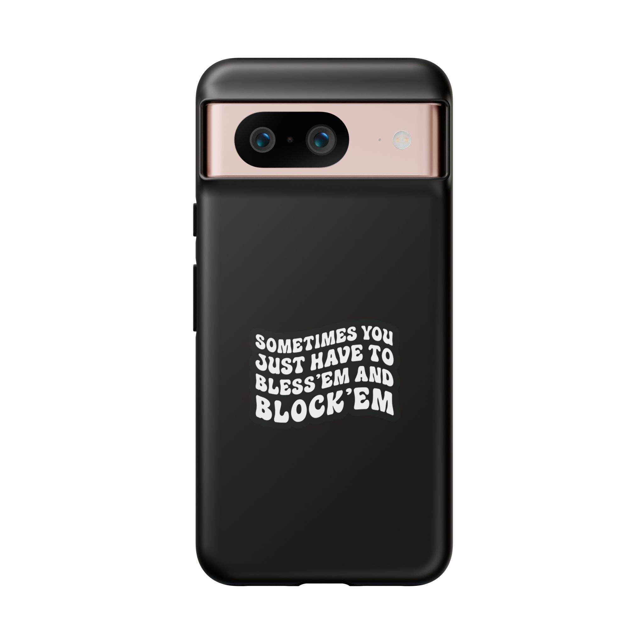 Sometimes You Just Have to Bless 'Em & Block 'Em Phone Case - Image 57