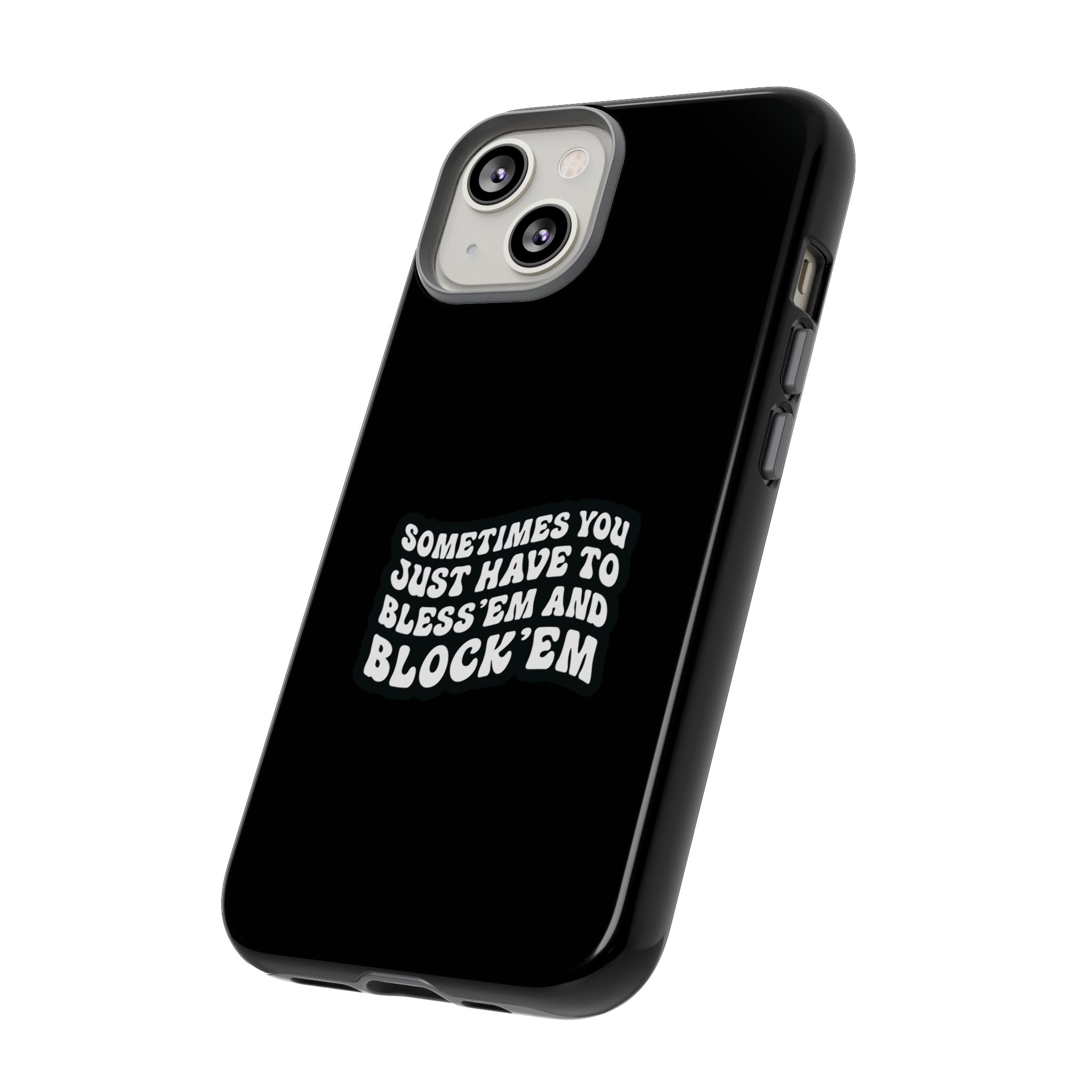 Sometimes You Just Have to Bless 'Em & Block 'Em Phone Case - Image 16