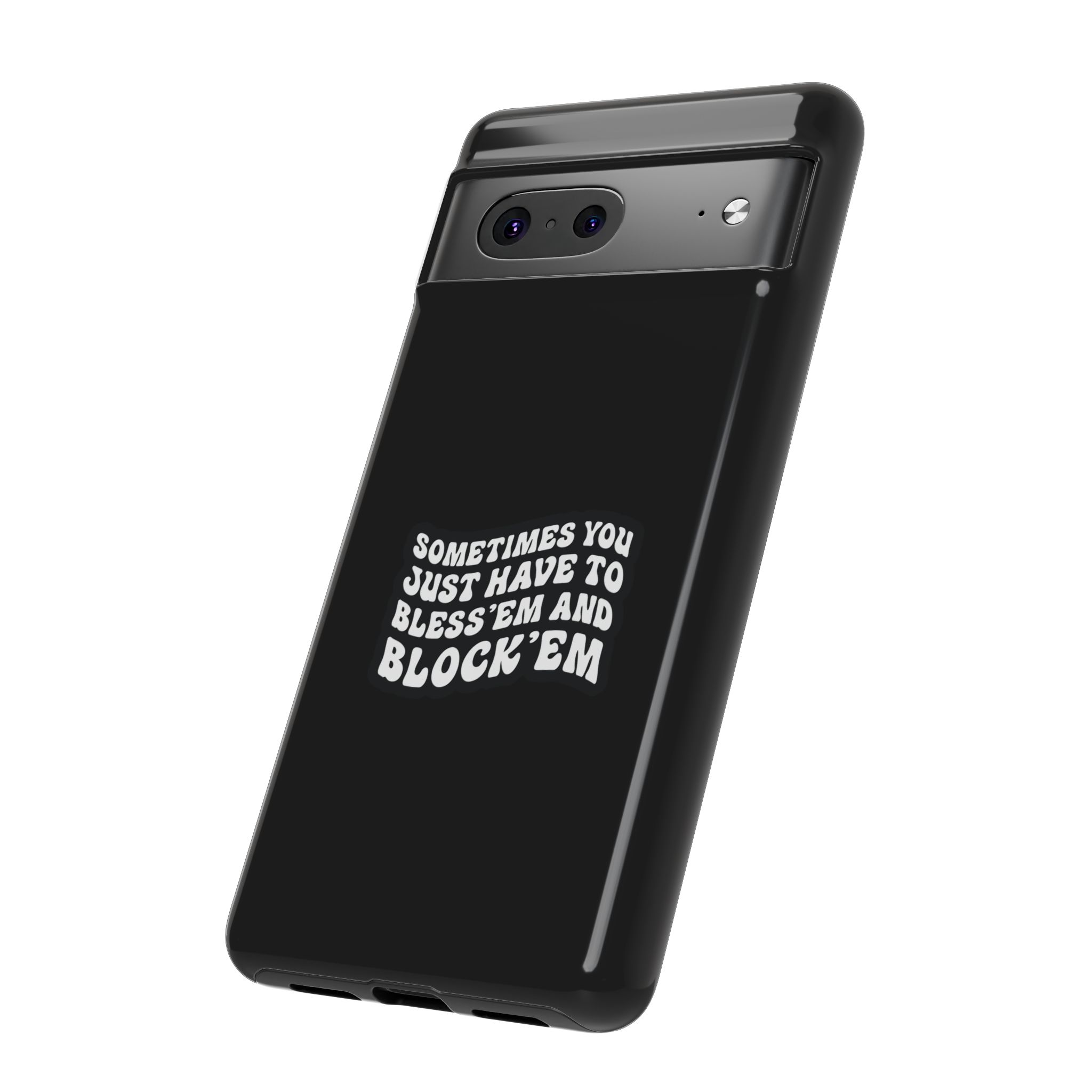 Sometimes You Just Have to Bless 'Em & Block 'Em Phone Case - Image 32