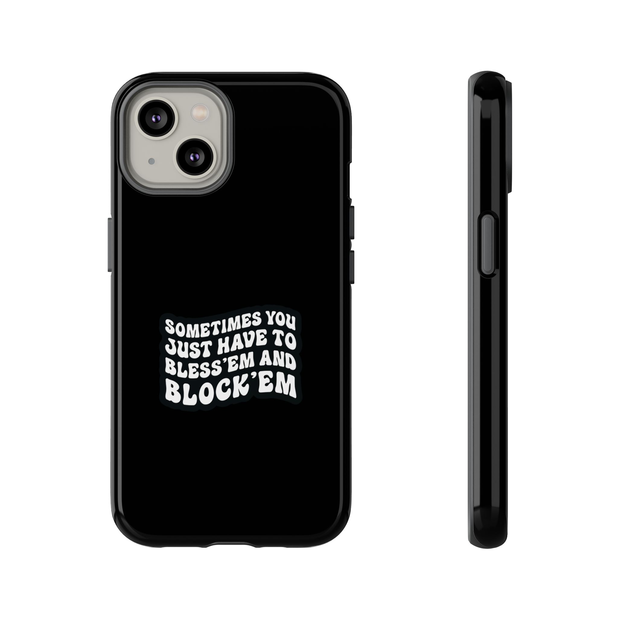 Sometimes You Just Have to Bless 'Em & Block 'Em Phone Case - Image 15
