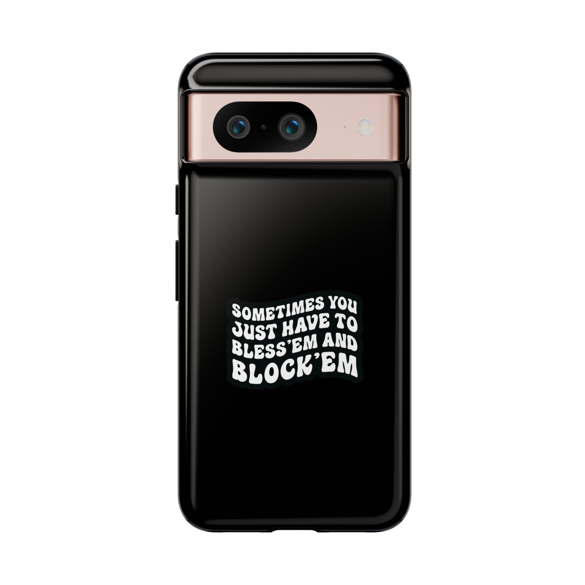 Sometimes You Just Have to Bless 'Em & Block 'Em Phone Case - Image 53