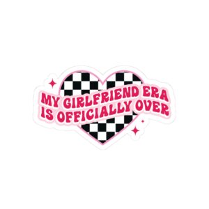 My Girlfriend Era is Officially Over Sticker