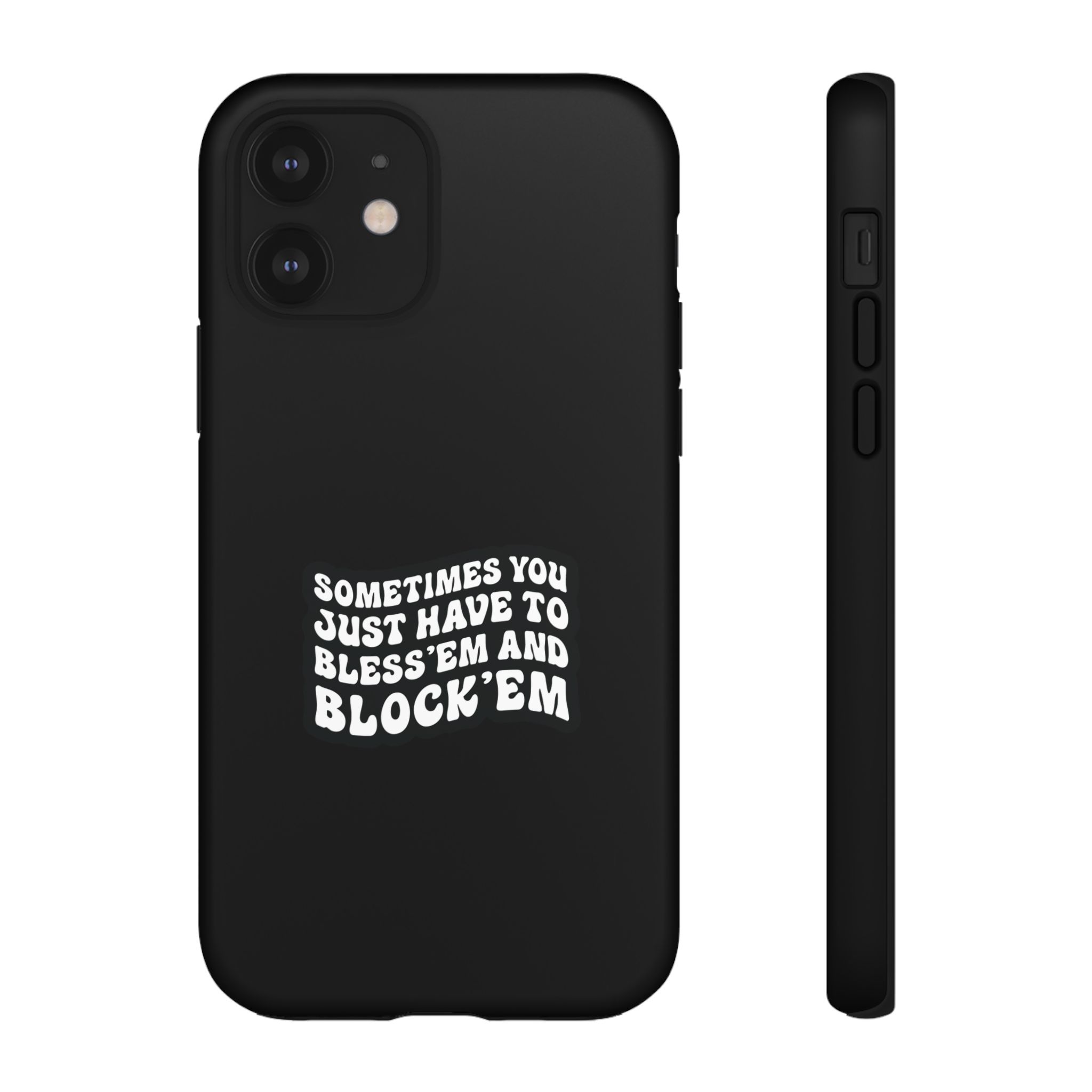 Sometimes You Just Have to Bless 'Em & Block 'Em Phone Case - Image 2