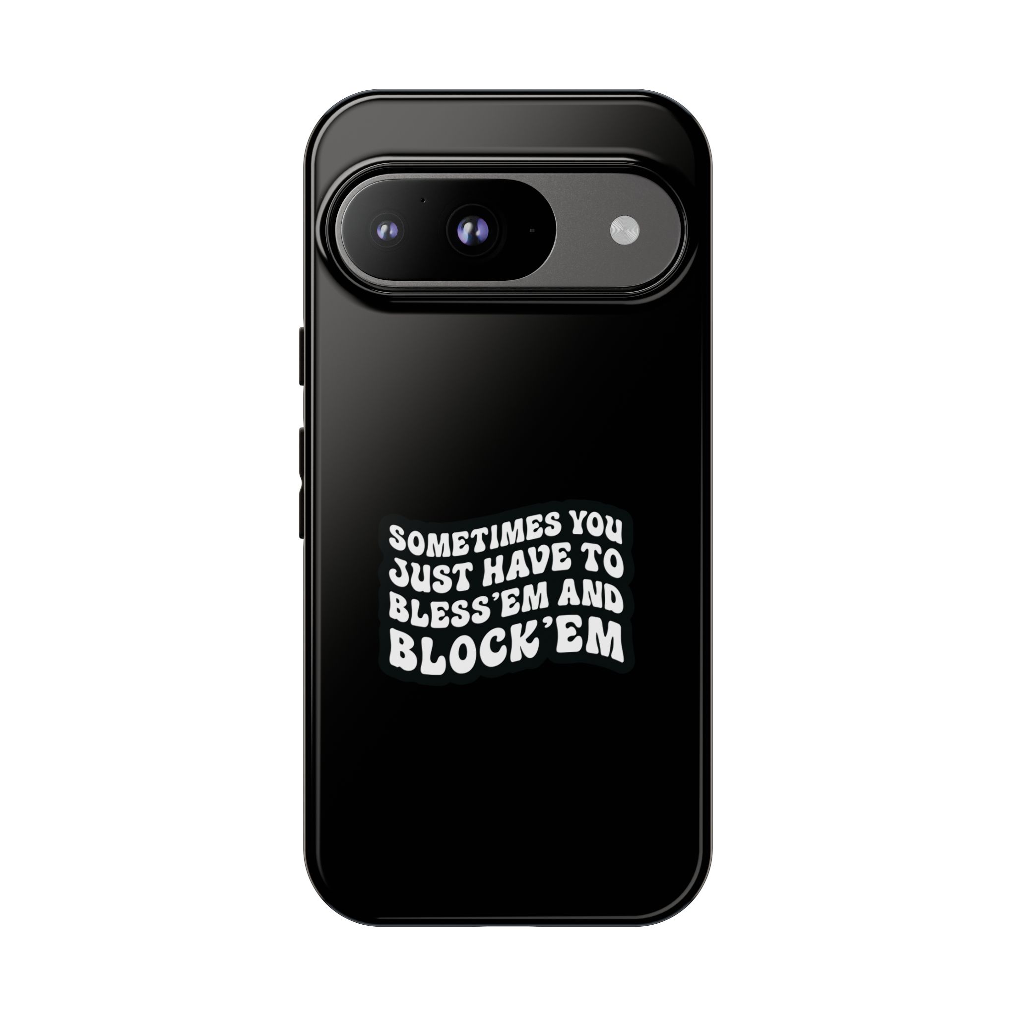 Sometimes You Just Have to Bless 'Em & Block 'Em Phone Case - Image 69