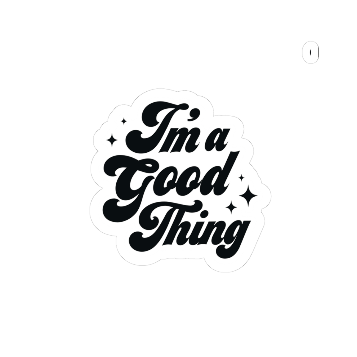 I'm a Good Thing Sticker