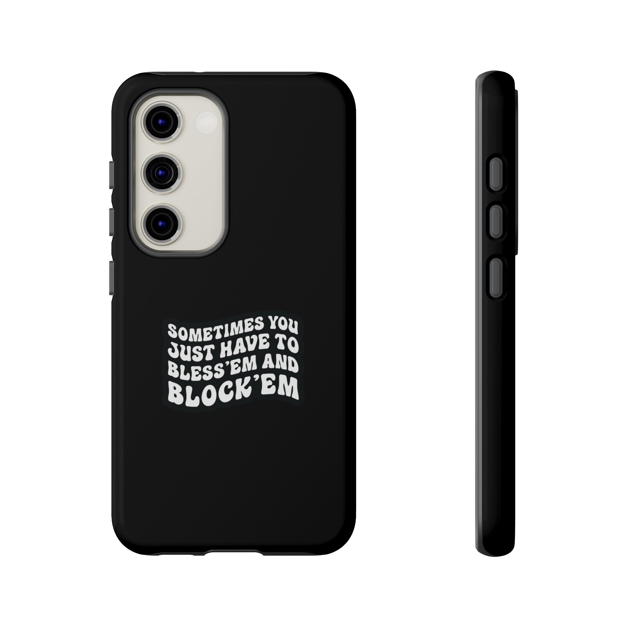Sometimes You Just Have to Bless 'Em & Block 'Em Phone Case - Image 23