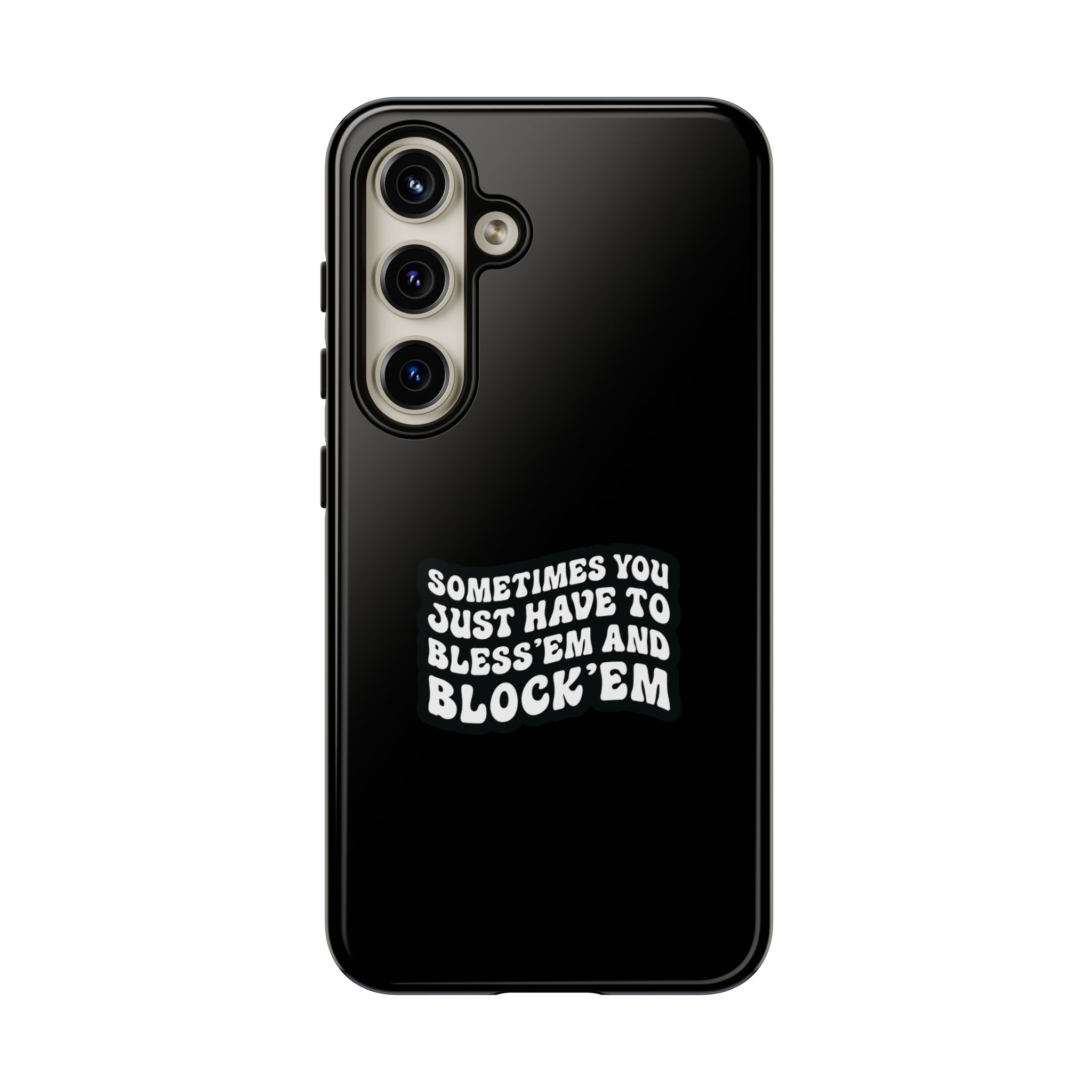 Sometimes You Just Have to Bless 'Em & Block 'Em Phone Case - Image 45