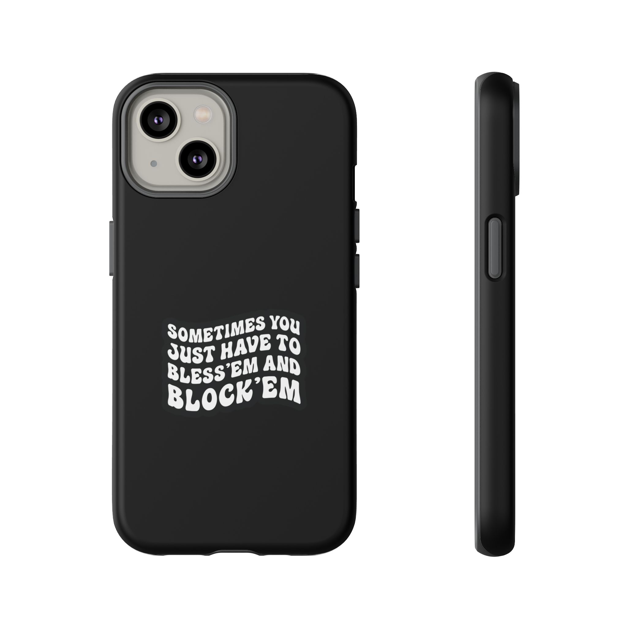 Sometimes You Just Have to Bless 'Em & Block 'Em Phone Case - Image 19