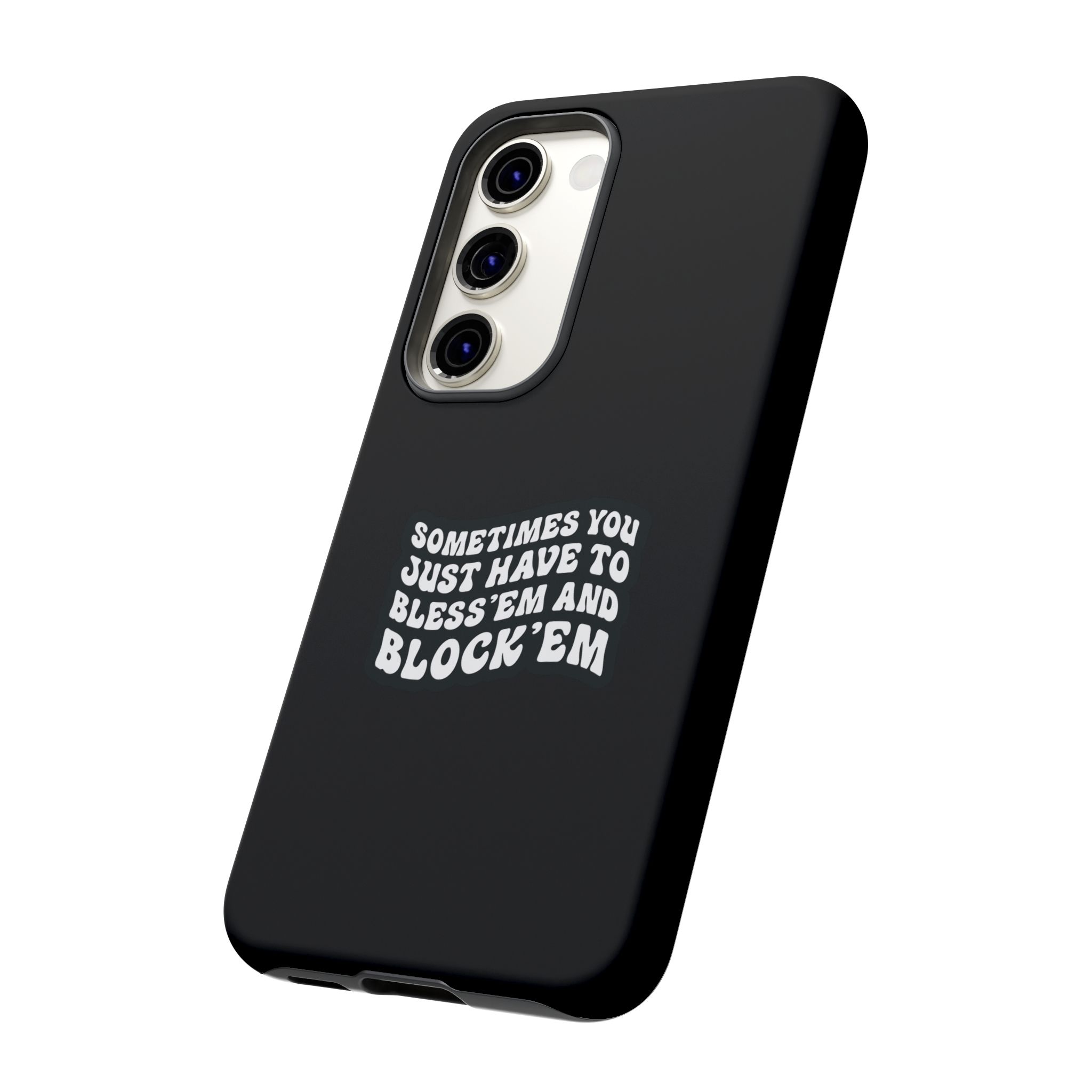 Sometimes You Just Have to Bless 'Em & Block 'Em Phone Case - Image 28
