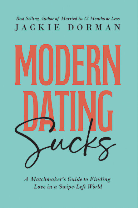Modern Dating Sucks: A Matchmaker's Guide to Finding Love in a Swipe-Left World